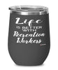 Funny Recreation Worker Wine Glass Life Is Better With Recreation Workers 12oz Stainless Steel Black