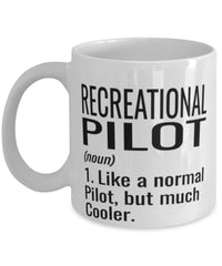 Funny Recreational Pilot Mug Like A Normal Pilot But Much Cooler Coffee Cup 11oz 15oz White