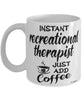 Funny Recreational Therapist Mug Instant Recreational Therapist Just Add Coffee Cup White