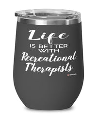 Funny Recreational Therapist Wine Glass Life Is Better With Recreational Therapists 12oz Stainless Steel Black