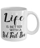 Funny Red Tail Boa Snake Mug Life Is Better With A Red Tail Boa Coffee Cup 11oz 15oz White