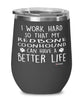Funny Redbone Coonhound Wine Glass I Work Hard So That My Redbone Coonhound Can Have A Better Life 12oz Stainless Steel Black