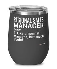 Funny Regional Sales Manager Wine Glass Like A Normal Manager But Much Cooler 12oz Stainless Steel Black