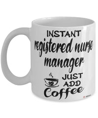 Funny Registered Nurse Manager Mug Instant Registered Nurse Manager Just Add Coffee Cup White