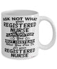 Funny Registered Nurse Mug Ask Not What Your Registered Nurse Can Do For You Coffee Cup 11oz 15oz White