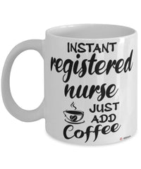 Funny Registered Nurse Mug Instant Registered Nurse Just Add Coffee Cup White