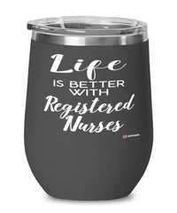 Funny Registered Nurse Wine Glass Life Is Better With Registered Nurses 12oz Stainless Steel Black