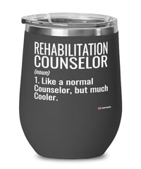 Funny Rehabilitation Counselor Wine Glass Like A Normal Counselor But Much Cooler 12oz Stainless Steel Black