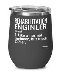 Funny Rehabilitation Engineer Wine Glass Like A Normal Engineer But Much Cooler 12oz Stainless Steel Black
