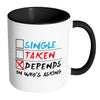 Funny Relationship Mug Single Taken Depends White 11oz Accent Coffee Mugs
