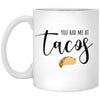 Funny Relationship Taco Mug You Had Me At Tacos 11oz White Coffee Cup XP8434