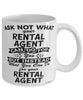 Funny Rental Agent Mug Ask Not What Your Rental Agent Can Do For You Coffee Cup 11oz 15oz White