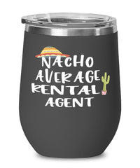 Funny Rental Agent Wine Tumbler Nacho Average Rental Agent Wine Glass Stemless 12oz Stainless Steel