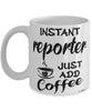 Funny Reporter Mug Instant Reporter Just Add Coffee Cup White