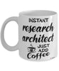 Funny Research Architect Mug Instant Research Architect Just Add Coffee Cup White