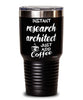 Funny Research Architect Tumbler Instant Research Architect Just Add Coffee 30oz Stainless Steel Black