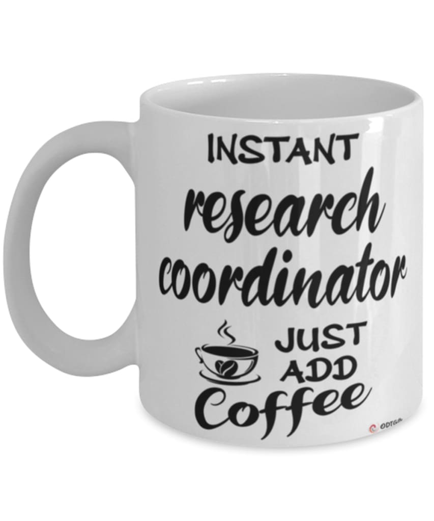 Funny Research Coordinator Mug Instant Research Coordinator Just Add Coffee Cup White