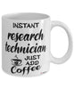 Funny Research Technician Mug Instant Research Technician Just Add Coffee Cup White