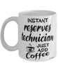 Funny Reserves Technician Mug Instant Reserves Technician Just Add Coffee Cup White