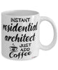 Funny Residential Architect Mug Instant Residential Architect Just Add Coffee Cup White