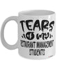 Funny Restaurant Management Professor Teacher Mug Tears Of My Restaurant Management Students Coffee Cup White