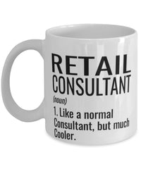 Funny Retail Consultant Mug Like A Normal Consultant But Much Cooler Coffee Cup 11oz 15oz White