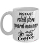 Funny Retail Store General Manager Mug Instant Retail Store General Manager Just Add Coffee Cup White
