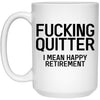 Funny Retirement Mug F-cking Quitter I Mean Happy Retirement Coffee Cup 15oz White 21504