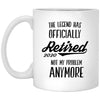 Funny Retirement Mug Legend Has Officially Retired 2020 Not My Problem Anymore Coffee Cup 11oz White XP8434