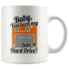 Funny Retro Mug You Turn My Floppy Disk Into A Hardrive 11oz White Coffee Mugs
