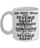 Funny Revenue Agent Mug Ask Not What Your Revenue Agent Can Do For You Coffee Cup 11oz 15oz White