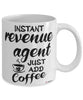 Funny Revenue Agent Mug Instant Revenue Agent Just Add Coffee Cup White