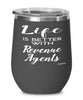 Funny Revenue Agent Wine Glass Life Is Better With Revenue Agents 12oz Stainless Steel Black