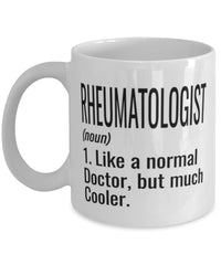Funny Rheumatologist Mug Like A Normal Doctor But Much Cooler Coffee Cup 11oz 15oz White