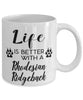 Funny Rhodesian Ridgeback Dog Mug Life Is Better With A Rhodesian Ridgeback Coffee Cup 11oz 15oz White