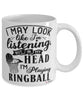 Funny Ringball Mug I May Look Like I'm Listening But In My Head I'm Playing Ringball Coffee Cup White