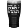 Funny Ringball Tumbler Tears Of The People I Beat In Ringball Laser Etched 30oz Stainless Steel