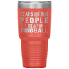 Funny Ringball Tumbler Tears Of The People I Beat In Ringball Laser Etched 30oz Stainless Steel