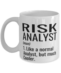 Funny Risk Analyst Mug Like A Normal Analyst But Much Cooler Coffee Cup 11oz 15oz White