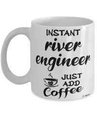 Funny River Engineer Mug Instant River Engineer Just Add Coffee Cup White