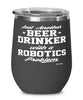 Funny Robotics Wine Glass Just Another Beer Drinker With A Robotics Problem 12oz Stainless Steel Black