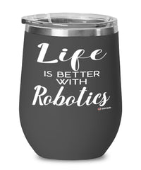 Funny Robotics Wine Glass Life Is Better With Robotics 12oz Stainless Steel Black
