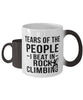 Funny Rock Climber Mug Tears Of The People I Beat In Rock Climbing Coffee Mug Color Changing 11oz