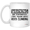 Funny Rock Climber Mug Warning May Spontaneously Start Talking About Rock Climbing Coffee Cup 11oz White XP8434