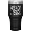 Funny Rock Climber Tumbler Tears Of The People I Beat In Rock Climbing Laser Etched 30oz Stainless Steel