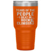 Funny Rock Climber Tumbler Tears Of The People I Beat In Rock Climbing Laser Etched 30oz Stainless Steel