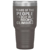 Funny Rock Climber Tumbler Tears Of The People I Beat In Rock Climbing Laser Etched 30oz Stainless Steel