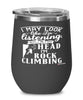 Funny Rock Climber Wine Glass I May Look Like I'm Listening But In My Head I'm Rock Climbing 12oz Stainless Steel Black