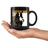 Funny Rock Climbing Mug Catch Me If I Fall 11oz Black Coffee Mugs
