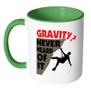 Funny Rock Climbing Mug Gravity? Never Heard Of It White 11oz Accent Coffee Mugs